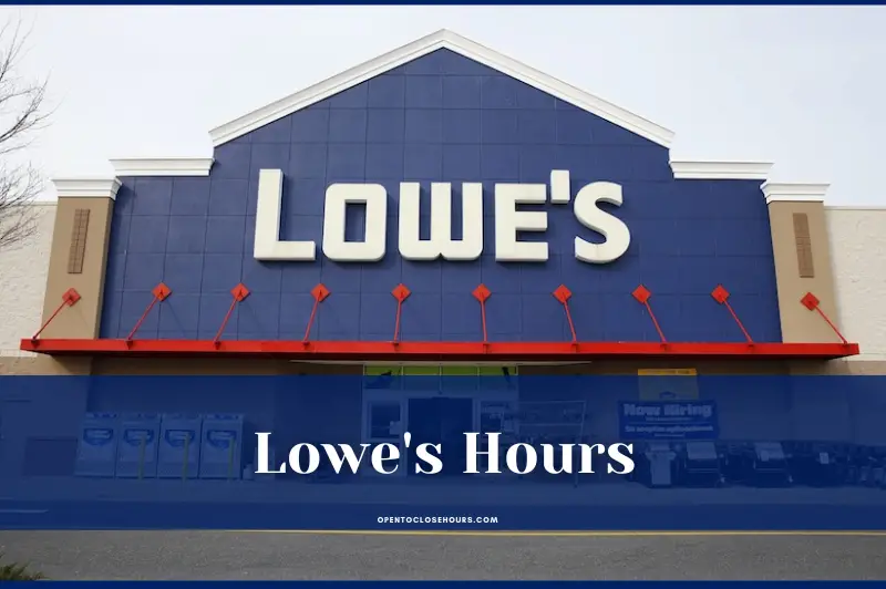Lowes Hours 2023 Opening, Closing & Holidays Hours