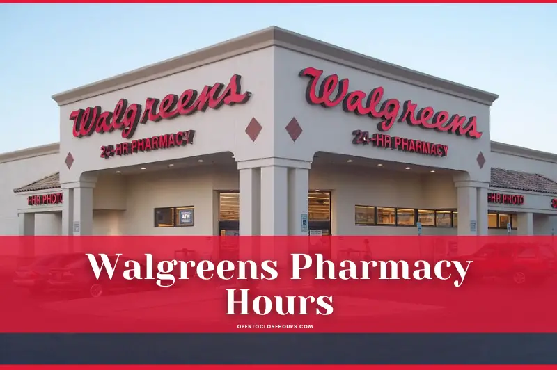 Walgreens Pharmacy Hours 24 Opening & Closing in 2023