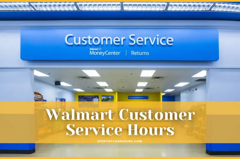 What are Walmart Customer Service Hours? Updated 2023