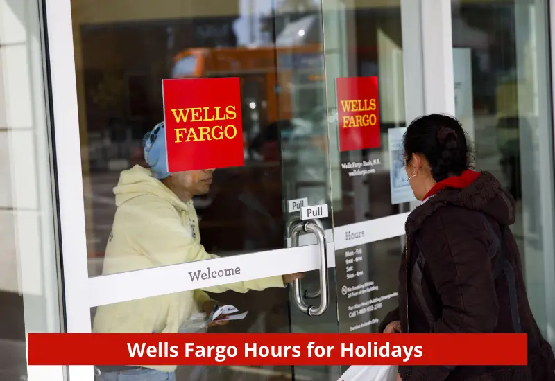 Wells Fargo Hours 2023 What time does Wells Fargo OpenClose?