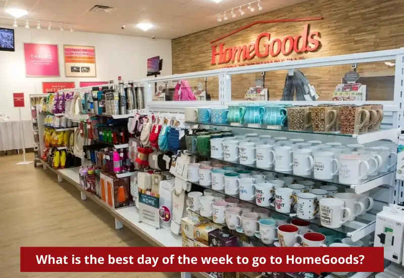 What Is The Best Day Of The Week To Go To HomeGoods 