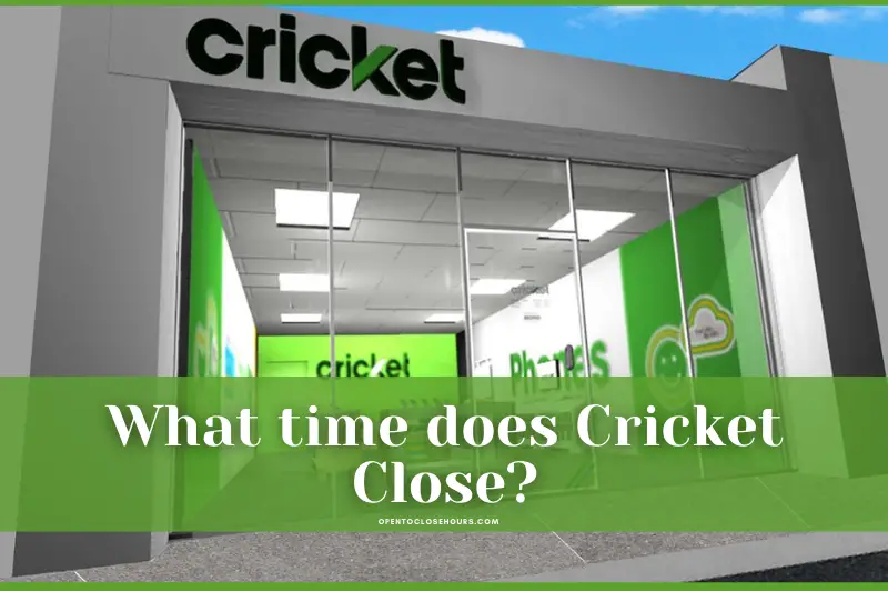 what time does cricket close