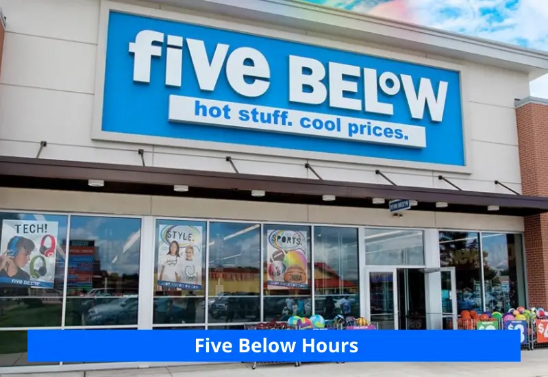 Five Below Hours 2023 What time does Five Below closeopen?