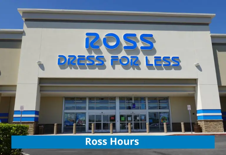 Ross Hours 2023 Opening, Closing & Holidays Hours