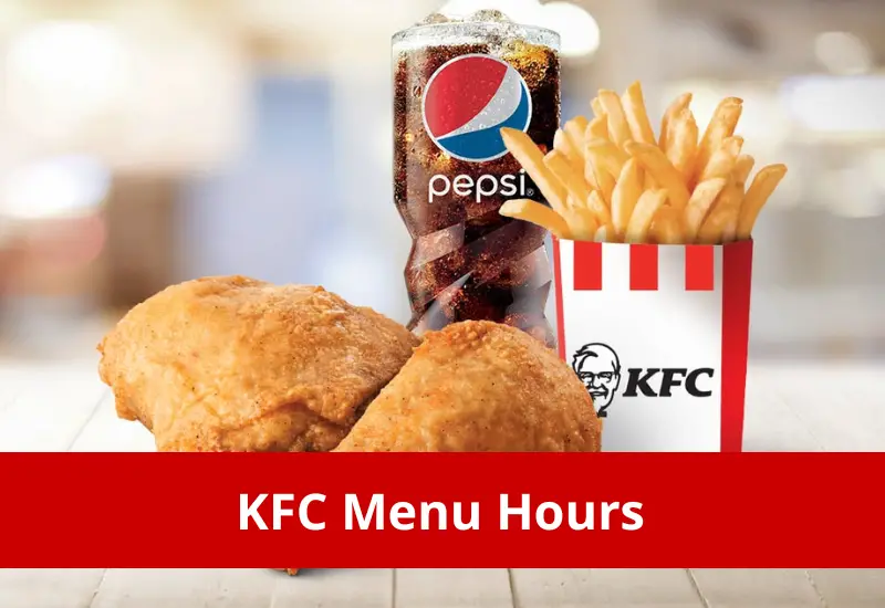 KFC Hours 2023 What time does KFC open and close?