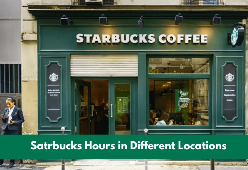 Starbucks Hours 2023 Weekdays & Holidays Hours