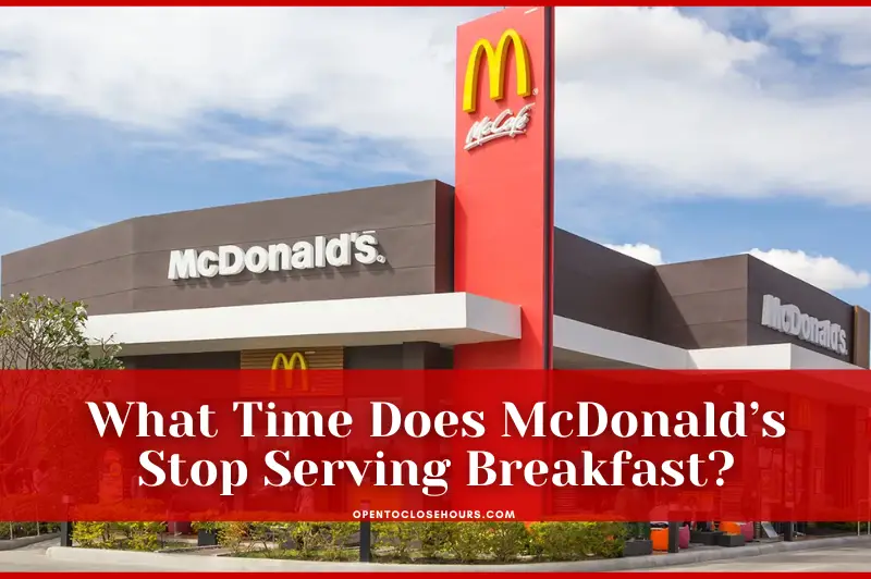 what-time-does-mcdonald-s-stop-serving-breakfast-2023