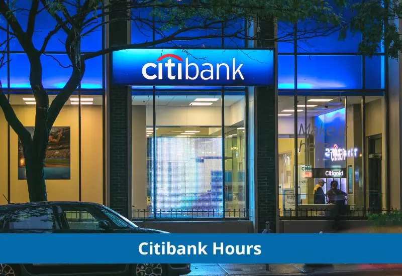 Citibank Hours 2023 Opening, Closing & Holidays Hours