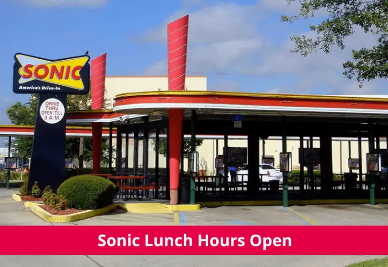 Sonic Lunch Hours 2023 What time does Sonic serve lunch?