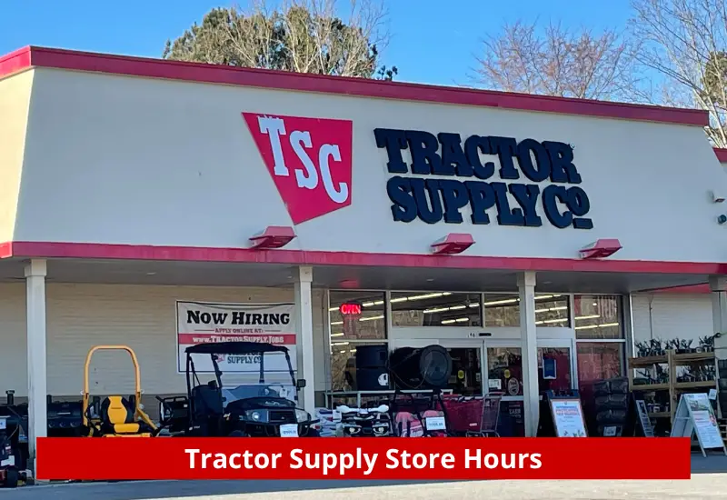 Tractor Supply Hours 2023 What time Tractor Supply Open/Close?