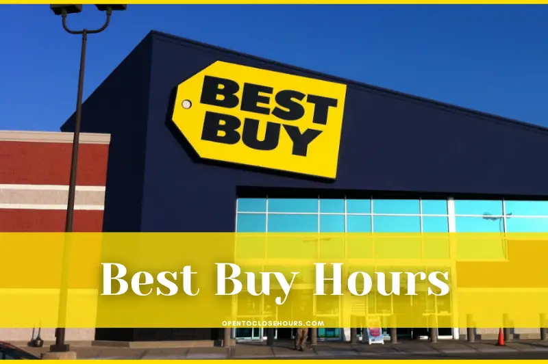Best Buy Hours 2023 What Time Does Best Buy Close/Open?
