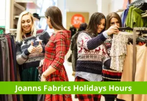 Joann Fabrics Hours 2023 What Days Is Joann Fabrics Closed Open   Joanns Fabrics Holidays Hours 300x206 