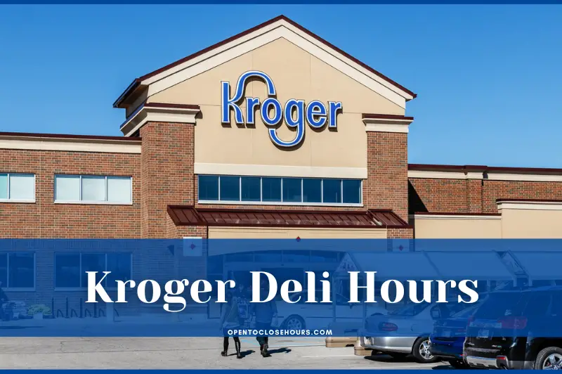 Kroger Deli Hours near me