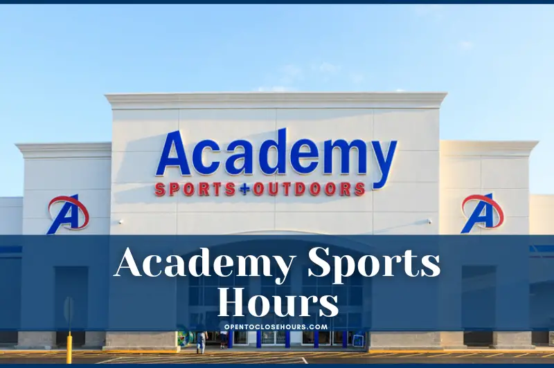 Academy Sports Hours 2023 What time does Academy Close?