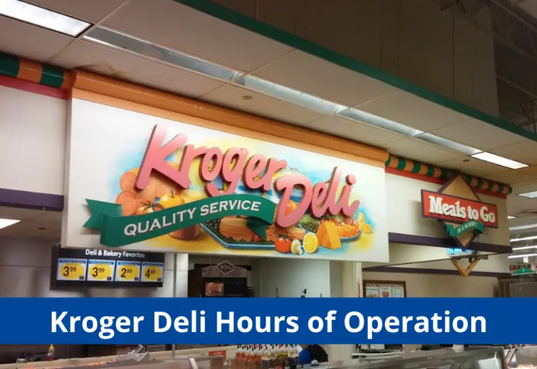 Kroger Deli Hours 2023 How to find Kroger Deli Near me?