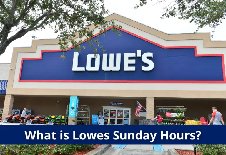 Lowes Sunday Hours 2023 How to Find Lowes Sunday Hours?