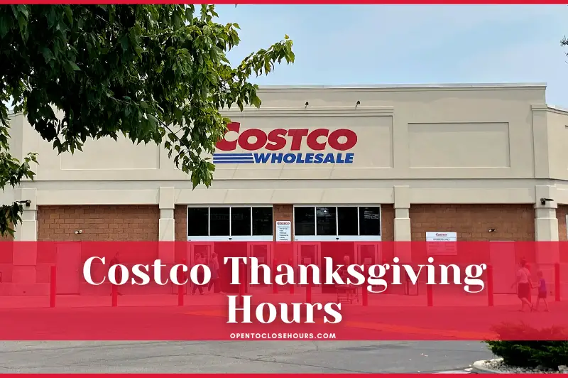 Costco Thanksgiving Hours 2023 with Holidays Hours