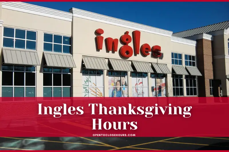 Ingles Thanksgiving Hours 2023 Ingles Holiday Hours