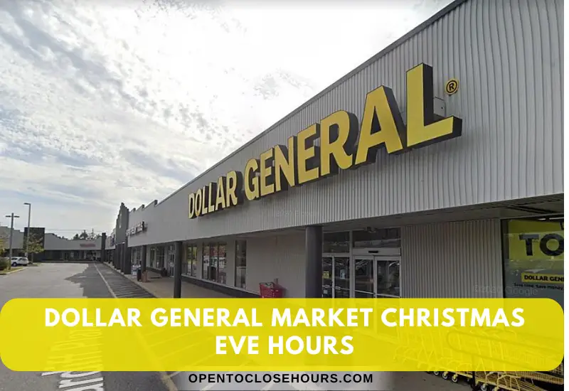 Dollar General Christmas Eve Hours 2023 Is it Open or Not?