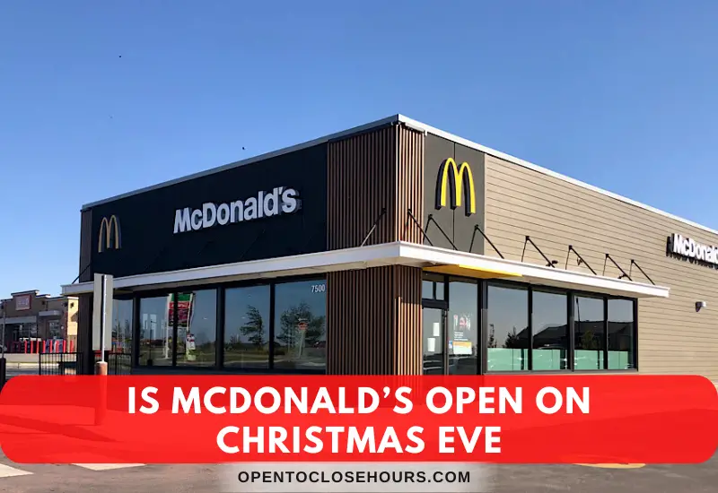 Is McDonald’s open on Christmas Eve