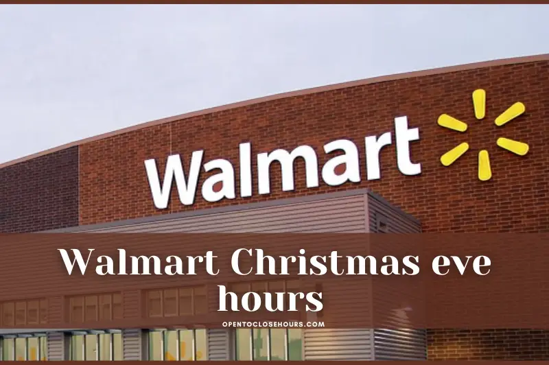 Walmart Christmas Eve hours are from 9am to 8pm