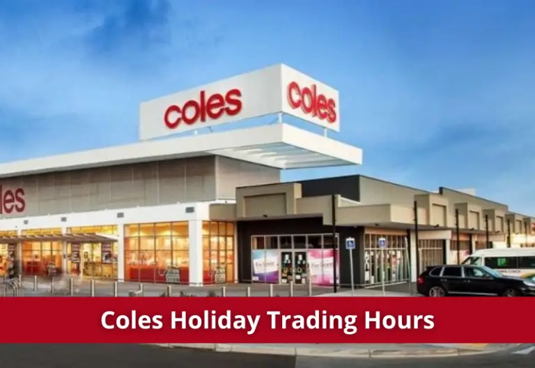 Coles Opening Hours 2023 & Coles Holidays Trading Hours