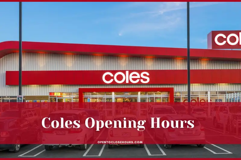 Coles Opening Hours near me