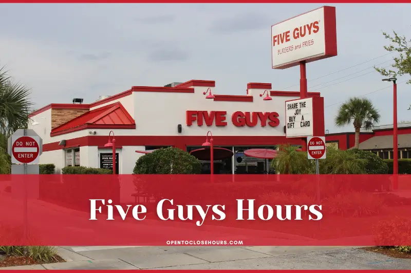 Five Guys Hours 2023 Opening, Closing & Holidays Hours