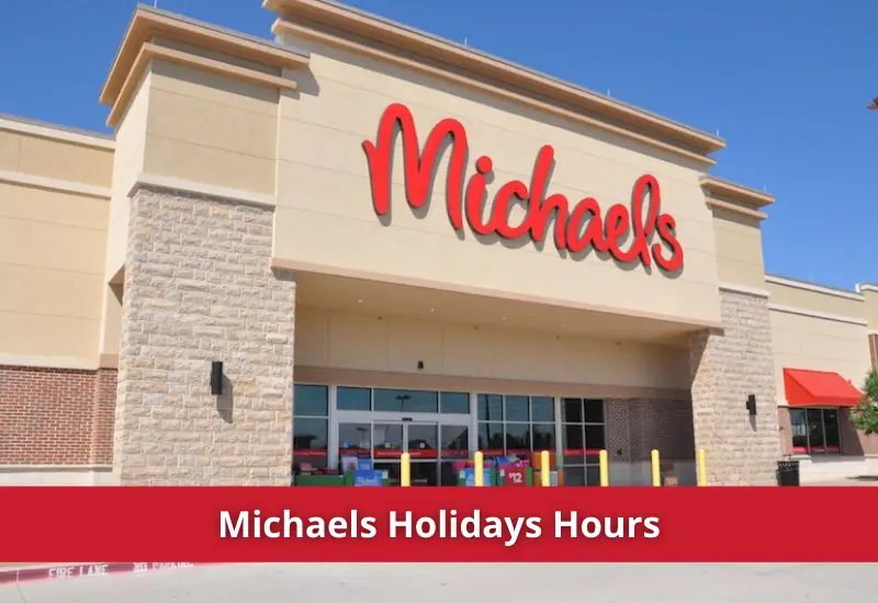 Michaels Hours: What Time Does It Open and Close in 2023