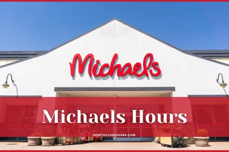 Michaels Hours on Regular Days, Holidays - Know Hours