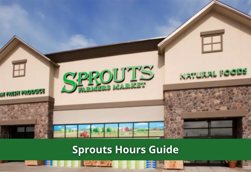 Sprouts Hours 2023 Opening, Closing & Holidays Hours