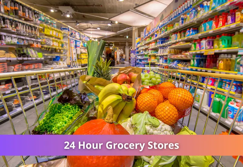 24 Hour Grocery Stores Near Me 