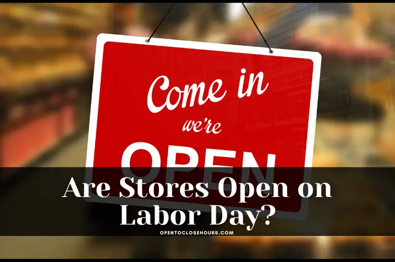 Are Stores Open on Labor Day 2023?