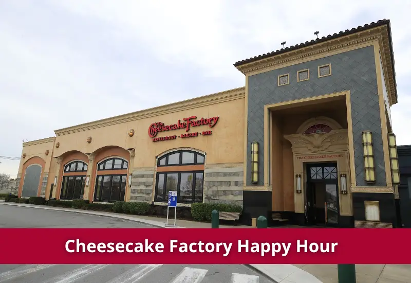 Happy Hour Cheesecake Factory 