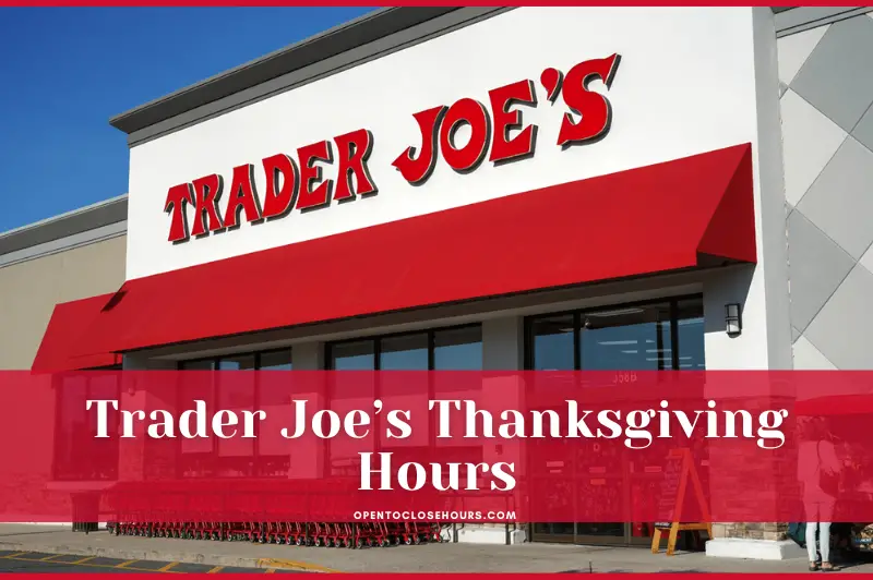 Trader Joe's Thanksgiving Hours 2023