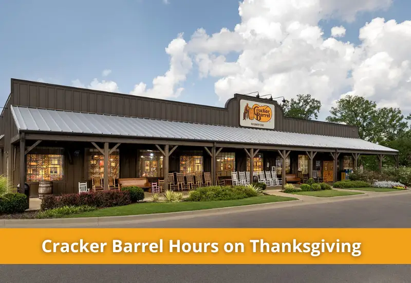 Cracker Barrel Thanksgiving Hours in 2023 with Holidays
