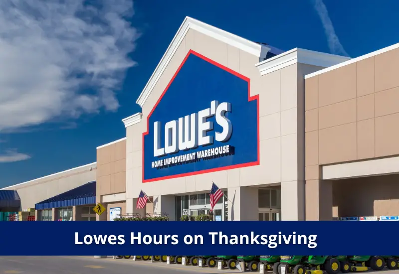 Lowes Thanksgiving Hours Is Lowes Open on Thanksgiving 2023