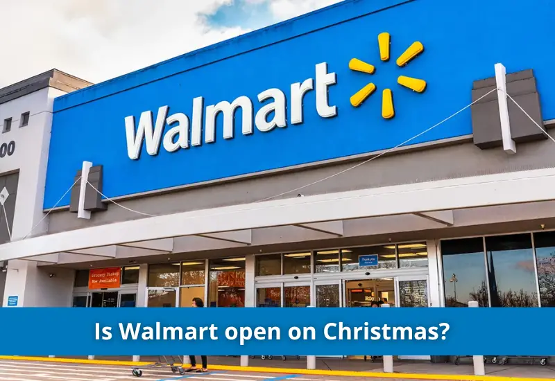 Walmart Christmas Hours 2023 Is Walmart Open on Christmas?